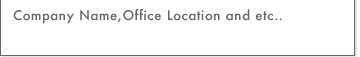 Company Name,Office Location and etc..